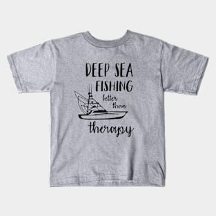 Deep Sea Fishing Better Than Therapy Kids T-Shirt